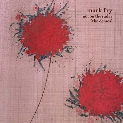 Mark Fry - Not On The Radar: The Demos - Import Vinyl LP Record