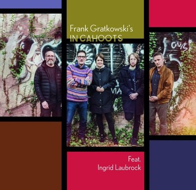 Frank Gratkowski - Frank Gratkowski's in Cahoots (Feat. Ingrid Laubroc) - Import CD