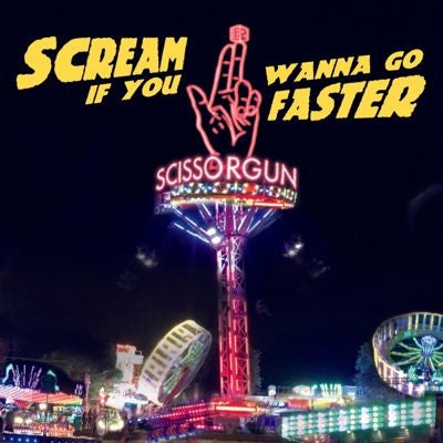 Scissorgun - Scream If You Wanna Go Faster - Import Vinyl LP Record