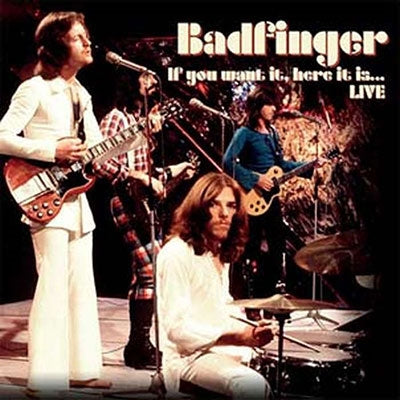 Badfinger - If You Want It, Here It Is... Live - Import CD