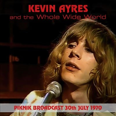 Kevin Ayers & The Whole World - Piknik Broadcast - 30th July 1970 - Import CD