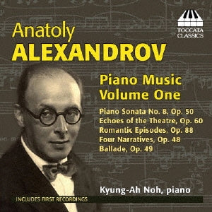 Alexandrov / Noh, kyung-ah - Anatoly Alexandrov: Piano Music 1 - Import CD