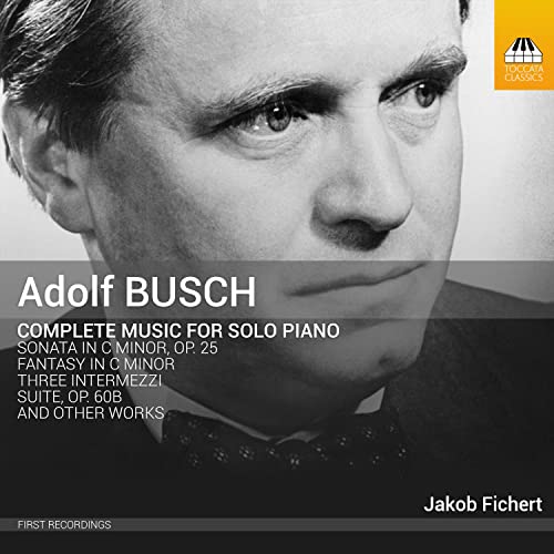 Busch, Adolf (1891-1952) - Complete Piano Works : Jakob Fichert(P) - Import CD