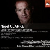 CLARKE,NIGEL - Nigel Clarke: Music For Thirteen Solo Strings - Import CD