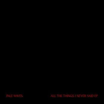 Pale Waves - All The Things I Never Said Ep - Import 12’ Single Record