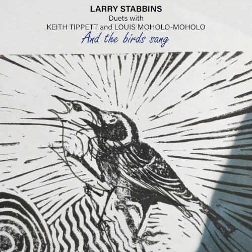 Larry Stabbins - And The Birds Sang... Duets With Keith Tippett And Louis Moholo-Moholo - Import CD