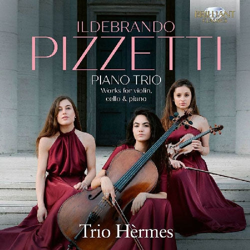 Trio Hèrmes - Ildebrando Pizzetti: Piano Trio, Works For Violin, Cello & Piano - Import CD
