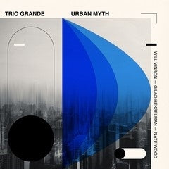 Will Vinson 、 Gilad Hekselman 、 Nate Wood - Trio Grande: Urban Myth - Import CD