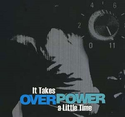 Overpower - It Takes A Little Time - Import CD Digipak