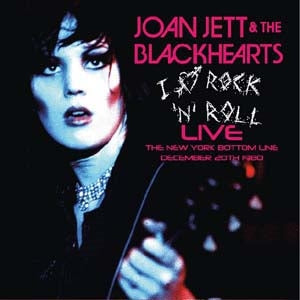 Joan Jett & The Blackhearts - I Love Rock 'N' Roll Live, New York Bottom Line, December 20Th 1980 - Import CD