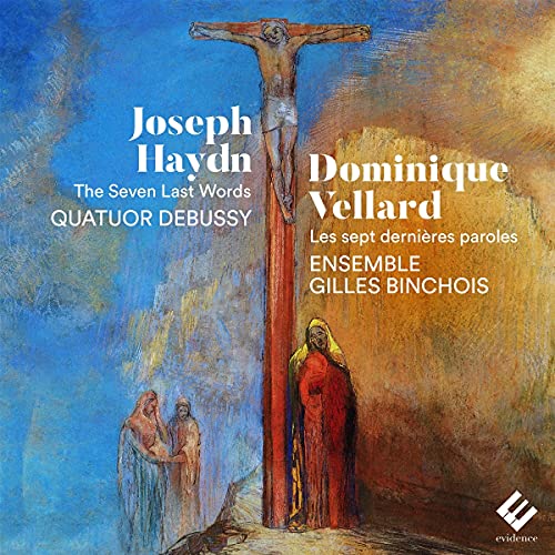 Haydn (1732-1809) - Haydn 7 Last Words of Christ(String Quartet), Vellard Les Sept Dernieres Paroles du Christ en Croix : Quatuor Debussy, Vellard / Ensemble Gilles Binchois - Import CD