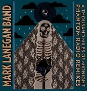 Mark Lanegan Band - A Thousand Miles Of Midnight - Phantom Radio remixes - Import CD
