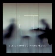 Elliot Moss - Highspeeds - Import LP Record + CD Limited Edition