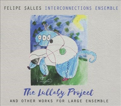 Felipe Salles Interconnections Ensemble - The Lullaby Project - Import CD