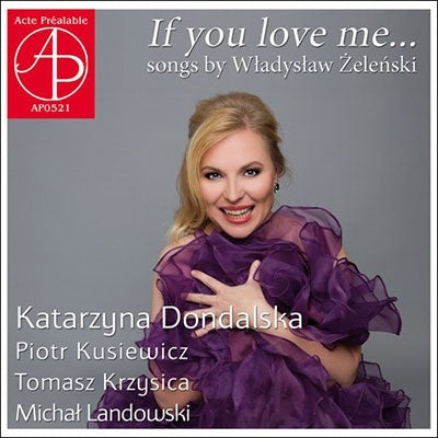 Katarzyna Dondalska, Mieczysław Władysław Landowski - Zelenski, Wladyslaw (1837-1921) If You Love Me...-Songs: Dondalska(S)Kusiewicz Krzysica(T)Landowski(P) - Import CD