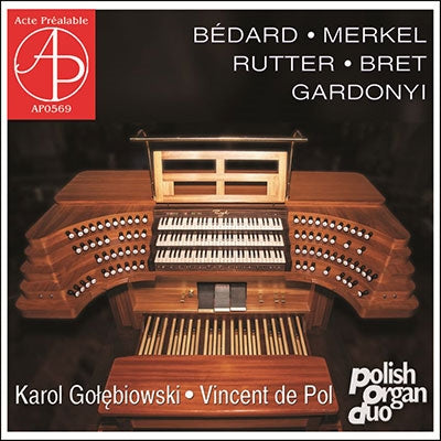 Poland Organ Duo - Polish Organ Duo: Bedard, Merkel, Rutter, Bret, Gardonyi - Import CD