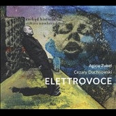 Eletrovoce - Zubel, Agata (1978-) Elettrovoce: Agata Zubel(S)Duchnowski(Electronics, P) - Import CD