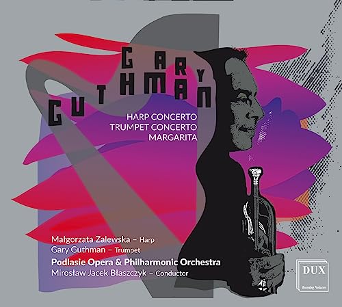 Guthman / Zalewska / Podlasie Opera; Gary Guthman - Gary Guthman Concerto Romantico, Trumpet Concerto, Margarita: Zalewska(Hp)Guthman(Tp)Blaszczyk / Podlasie Opera - Import CD