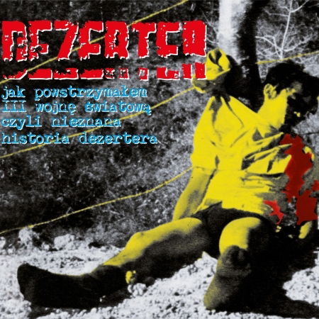 Dezerter - Jak Powstrzymalem III Wojne Swiatowa Czyli Nieznana Historia Dezertera - Import CD Digipak
