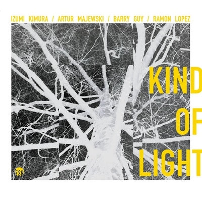 Izumi Kimura 、 Artur Majewski 、 Barry Guy 、 Ramon Lopez - Kind Of Light - Import CD