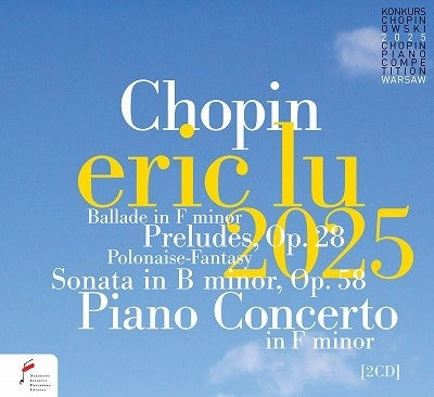 Eric Lu - Chopin : The 19th Chopin Piano Competiton 2025 Live : -Piano Concerto No.2, Piano Sonata No.3, Polonaise-Fantaisie, etc. - Import 2 CD