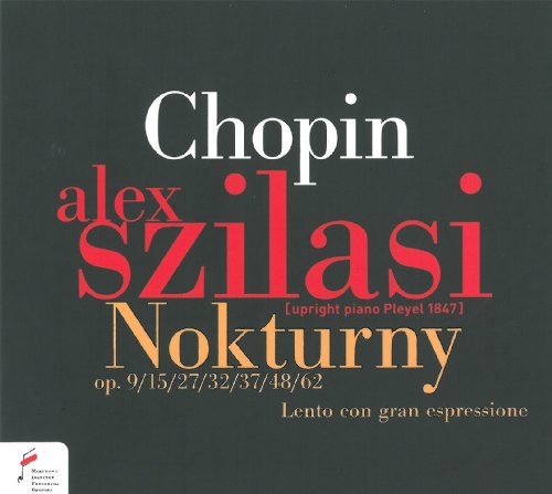 Chopin (1810-1849) - Nocturnes : Szilasi(Pleyel upright piano from 1847) - Import CD