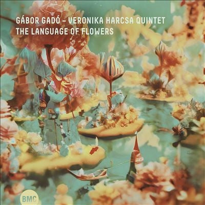 Gabor Gado 、 Veronika Harcsa Quintet - The Language Of Flowers - Import CD