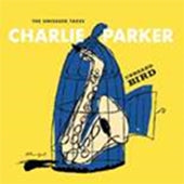 Charlie Parker - Unheard Bird: The Unissued Takes - Import 2 CD