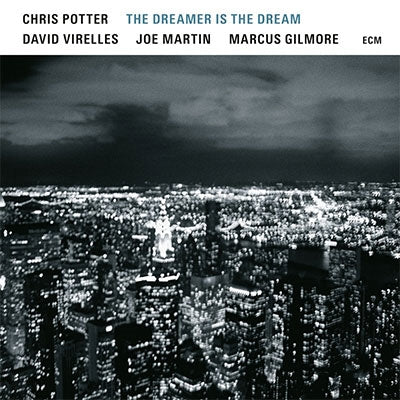 Chris Potter - The Dreamer Is The Dream - Import CD
