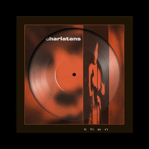 The Charlatans - Then - Import Record Store Day/Picture Vinyl 12 inch Recurd