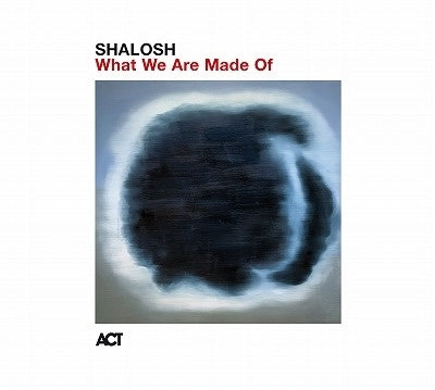Shalosh - What We Are Made Of - Import CD
