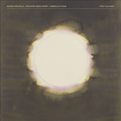 Sarah Neufeld 、 Richard Reed Parry 、 Rebecca Foon - First Sounds - Import Vinyl 2 LP Record Limited Edition