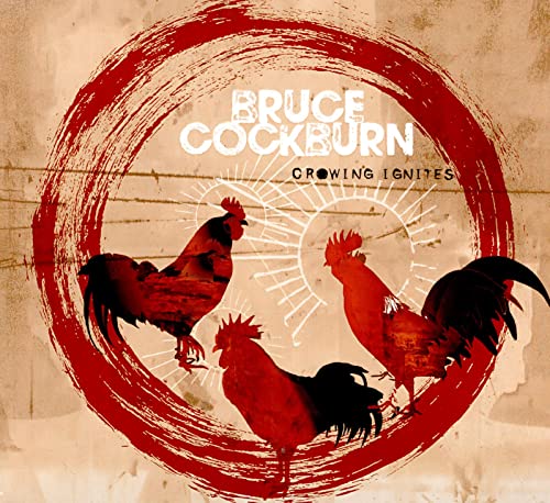 Bruce Cockburn - Crowing Ignites - Import CD
