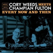 Cory Weeds 、 Champian Fulton - Every Now And Then (Live At OCL Studios) - Import CD