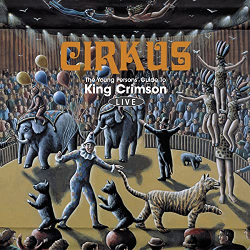 King Crimson - Cirkus (The Young Person's Guide To King Crimson Live) - Import CD