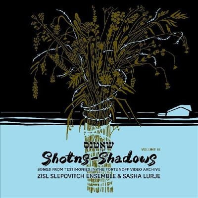 Sasha Lurje 、 Zisl Slepovitch - Shotns - Shadows: Songs From Testimonies In The Fortunoff Viedo Archive, Vol. 3 - Import 2 LP Record