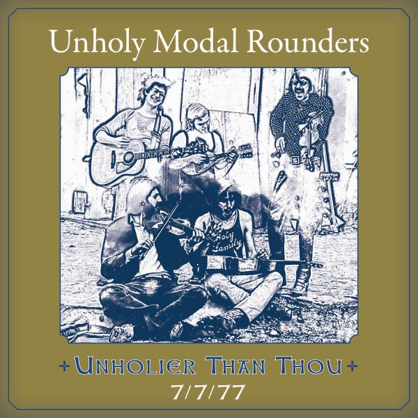 Unholy Modal Rounders - Unholier Than Thou: 7/7/77 - Import CD