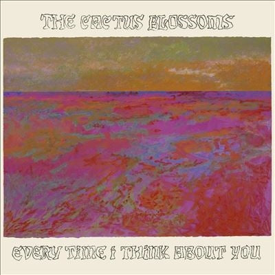 The Cactus Blossoms - Every Time I Think About You - Import CD
