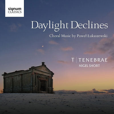 Lukaszewski, Pawel (1968-) - Daylight Declines -Choral Works : N.Short / Tenebrae - Import CD
