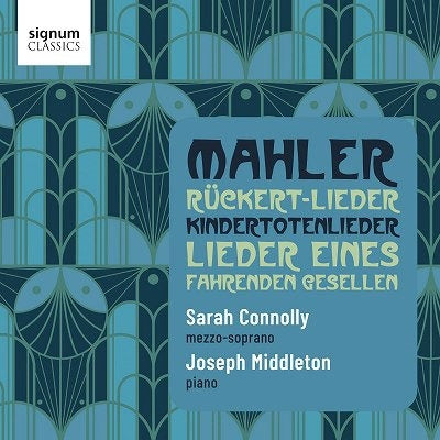 Mahler (1860-1911) - Ruckert Lieder, Kindertotenlieder, Eines Fahrenden Gesellen : Sarah Connolly(Ms)Joseph Middleton(P) - Import CD