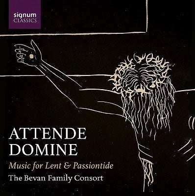 The Bevan Family Consort - Attende Domine - Music For Lent & Passiontide - Import CD