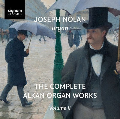 The Complete Alkan Organ Works Volume II - Alkan: The Complete Organ Works, Volume Two - Import CD