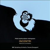 Thomas Dausgaard, BBC Symphony Orchestra - Gudmundsen-Holmgreen: Incontri - Import CD