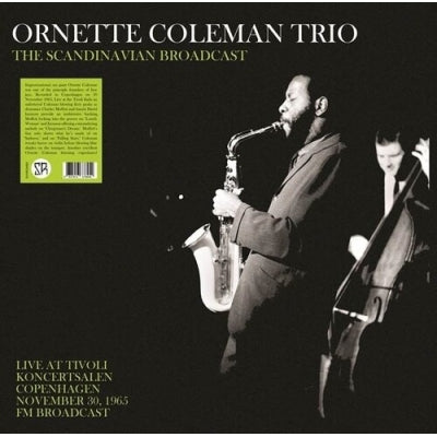 Ornette Coleman - The Scandinavian Broadcast: Live At Tivoli Koncertsalen Copenhagen November 30, 1965 - FM Broadcast - Import Vinyl LP Record