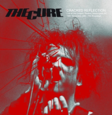 The Cure - Cracked Reflection: Live At The Ontario Theater.Washington Dc.16th November 1984 -Fm Broadcast - Import 2 Vinyl LP Record