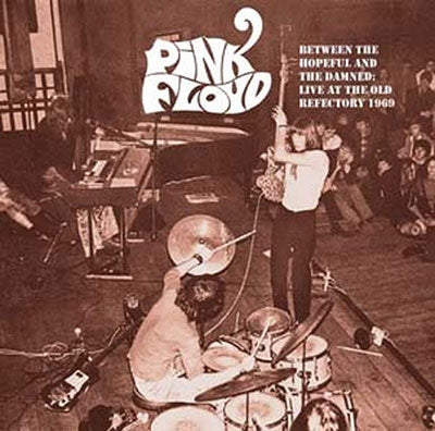 Pink Floyd - Between The Hopeful And The Damned: Live At The Old Refectory 1969 - Import Vinyl LP Record