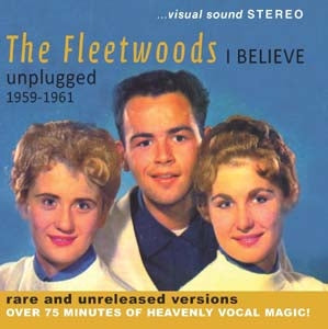 The Fleetwoods - I Believe: Unplugged 1959-1961 - Import CD