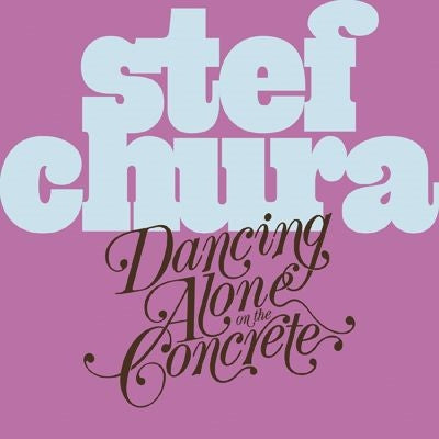 Stef Chura - Dancing Alone On The Concrete - Import Light Blue "Babydoll" Vinyl LP Record