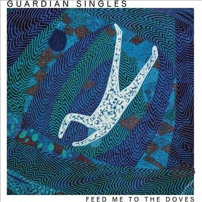 Guardian Singles - Feed Me To The Doves - Import LP Record