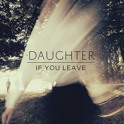Daughter - If You Leave - Import CD